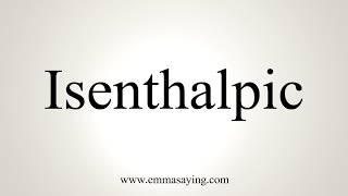 How To Pronounce Isenthalpic [upl. by Clarette314]