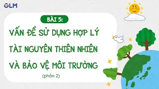 Bài 5 Sử dụng hợp lí tài nguyên thiên nhiên phần 2  Ôn thi THPT Quốc gia  Môn Địa Lí [upl. by Meurer]