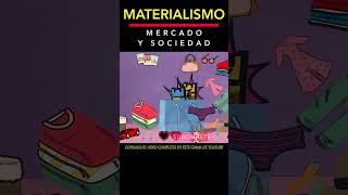 MATERIALISMO MERCADO Y SOCIEDAD filosofia economía [upl. by Enairda425]