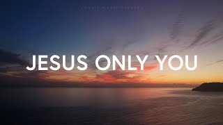 Jesus Only You Lyrics  Kathryn Scott ft Martin Smith [upl. by Crane]