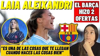 🚨 LAIA ALEIXANDRI el BARÇA HIZO DOS OFERTAS por ella ESTE VERANO 💥 SUS PALABRAS en la BBC [upl. by Anam]