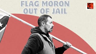 The Flag Moron is Out of Jail [upl. by Grevera]