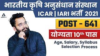 ICAR  IARI RECRUITMENT 2021  Post 641  Age Syllabus Selection Process Salary Details [upl. by Patience]