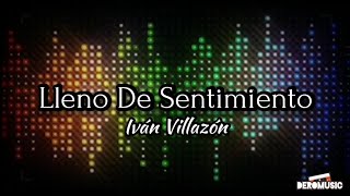 Lleno De Sentimiento  Iván Villazón Letra [upl. by Olihs]