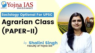 Exploring the Agrarian Class in Sociology Optional for UPSC PaperII with Shalini Singhquot [upl. by Liahkim]