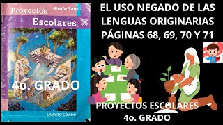 PROYECTOS ESCOLARES 4o PAG 68 69 70 Y 71 TEMA EL USO NEGADO DE LAS LENGUAS ORIGINARIAS [upl. by Adiana864]