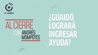 ¿Qué hará Guaidó para ingresar la ayuda a Venezuela el 23F  Al cierre [upl. by Yenhpad]