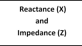 REACTANCE AND IMPEDANCE [upl. by Nayr370]