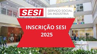 Matrícula Sesi 2025  Processo Inscrição Sesi SP  Saiba Mais [upl. by Johnsson]