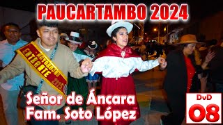 🟢✨ Señor de Áncara 2024  PAUCARTAMBO FAM SOTO LOPEZ  DVD 08 [upl. by Bev197]