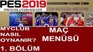 PES 2019 MYCLUB NASIL OYNANIR 1 MAÇ MENÜSÜ [upl. by Lewison]