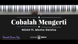 Cobalah Mengerti  NOAH ft Momo Geisha KARAOKE PIANO  FEMALE LOWER KEY [upl. by Nilesoy]