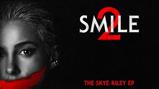 Smile 2 The Skye Riley EP [upl. by Reginald]