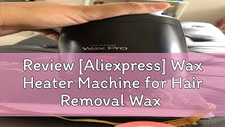 Review Aliexpress Wax Heater Machine for Hair Removal Wax Beans Warmer Depilatory Waxmelting Pot [upl. by Hilda]