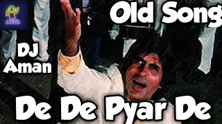 De De Pyar De old version song with dj mix by DJ Aman Amitabh Bachchan Song [upl. by Fabi]