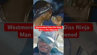 That One Time Westmoreland Cops Diss Ninjaman 👀 jamaica shorts [upl. by Leis]