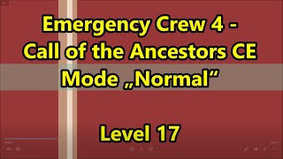 Emergency Crew 4  Call of the Ancestors CE Level 17 [upl. by Suez]