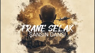 FRANE SELAK Şansın Dansı [upl. by Novelc]