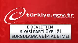 E DEVLETTEN Siyasi Parti Üyeliği Sorgulama Siyasi Parti Üyeliği İptal Etme [upl. by Marb]