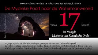 Video 17 MYSTERIE VAN KOSMISCHE ORDE Maagd vd 26delige serie DE MYSTIEKE POORT NAAR DE WATERM [upl. by Aicenat]