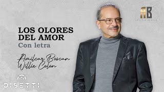 Amilcar Boscan Willie Colon  Los Olores Del Amor  Salsa Romántica Con Letra [upl. by Briney]