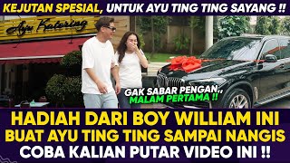 KABAR BAHAGIA  MENJELANG HARI PERNIKAHAN AYU TING TING DAPAT HADIAH SPESIAL DARI BOY WILLIAM [upl. by Suirrad]