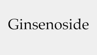 How to Pronounce Ginsenoside [upl. by Schofield9]