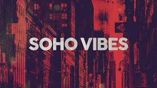 SOHO VIBES  COOL MUSIC [upl. by Theone]