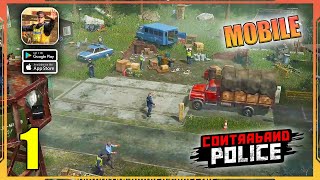 Contraband Police Mobile Gameplay Walkthrough Android iOS  Part 1 [upl. by Leroj]