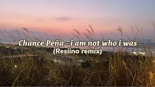 Chance Peña  i am not who i was Resiino remix [upl. by Mattah455]