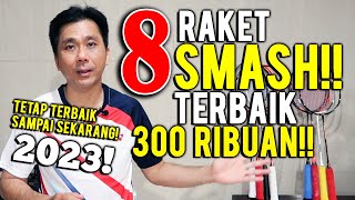 8 RAKET TERBAIK 300 RIBUAN MANTAP UTK SMASH [upl. by Rawden]