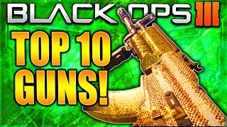 TOP 10 BEST GUNS IN BLACK OPS 3 BEST GUN IN CALL OF DUTY BLACK OPS 3 BEST WEAPONS TOP 10 BO3 [upl. by Suoiluj]