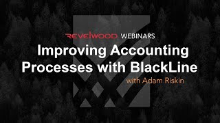 Improving Accounting Processes with BlackLine  Revelwood Webinars [upl. by Junieta]