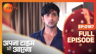 Veer क्या देखकर हैरान हुआ   Apna Time Bhi Aayega  Full Ep  187  Zee TV [upl. by Riebling302]