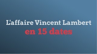 Laffaire Vincent Lambert en quinze dates [upl. by Jamille115]