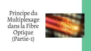 Principe du Multiplexage dans la fibre optique 1 [upl. by Soilisav]