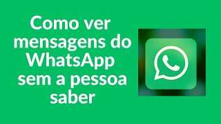 como ver mensagens do WhatsApp sem a pessoa saber [upl. by Derian100]