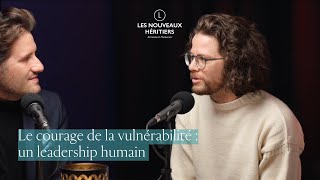 Le courage de la vulnérabilité  un leadership humaniste avec Hubert amp Louise [upl. by Noiramed]