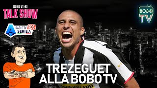 TREZEGUET ALLA BOBO TV  La Serie A di una volta e la Francia  Bobo Vieri Talk Show [upl. by Marutani968]