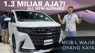 ALL NEW ALPHARD HARGA 13 MILIAR SAMPAI 16 MILIAR SAJA MAKIN MOBIL WAJIB ORANG KAYA INDONESIA [upl. by Jelle]