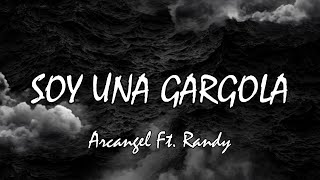 Soy Una Gárgola  Arcangel Ft Randy Letra [upl. by Habas]