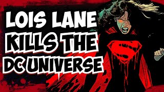 Lois Lane Kills The DC Universe The Full Gory Story  DC Multiverse Explored [upl. by Tohcnarf]