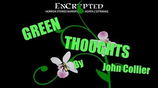 quotGreen Thoughtsquot by John Collier  Audio horror narration  Macabre stories audiobook [upl. by Schuh]