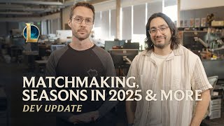 Matchmaking Seasons in 2025 amp More  Dev Update  League of Legends [upl. by Norihs]