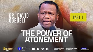 THE POWER OF ATONMENT PART 1  DR DAVID OGBUELI atonement mercyofGod [upl. by Airdnna]