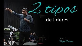 Dois tipos de lideres  Pr Tiago Brunet [upl. by Ynaffets]