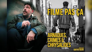 Filme pas ça – Arnaques crimes et chrysalides [upl. by Rexford424]