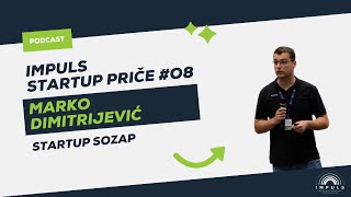 Podcast Impuls Startup Priče 08 Marko Dimitrijević  Startup SOZAP [upl. by Opalina]