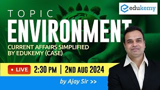 Environment  Current Affairs Simplified by Edukemy CASE  Ajay Sir  Edukemy IAS currentaffairs [upl. by Ardnos]