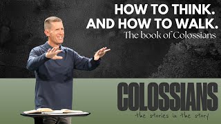 How to Walk And How To Think  The Book of Colossians [upl. by Morita518]